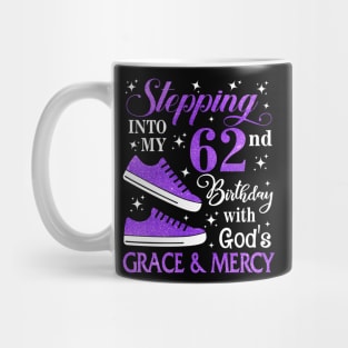 Stepping Into My 62nd Birthday With God's Grace & Mercy Bday Mug